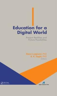 Education for a Digital World : Present Realities and Future Possibilities - Rocci Luppicini