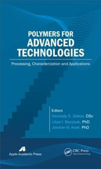 Polymers for Advanced Technologies : Processing, Characterization and Applications - Gennady E. Zaikov