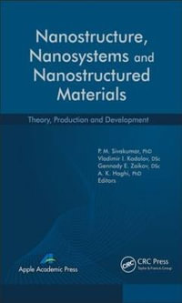 Nanostructure, Nanosystems, and Nanostructured Materials : Theory, Production and Development - P. M. Sivakumar