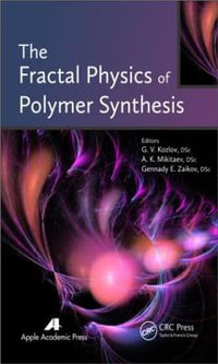 The Fractal Physics of Polymer Synthesis - G. V. Kozlov