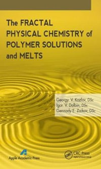 The Fractal Physical Chemistry of Polymer Solutions and Melts - G. V. Kozlov