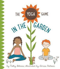 The Yoga Game in the Garden : Yoga Game - Kathy Beliveau