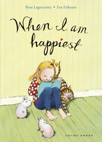 When I am Happiest : My Happy Life - Rose Lagercrantz