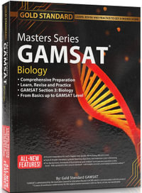 The 2022-2023 New Masters Series GAMSAT Biology Preparation : GAMSAT Biology Preparation: Learn, Revise and Practice, From Basics up to GAMSAT-level Comprehensive Preparation - The Gold Standard GAMSAT Team