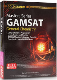 The 2022-2023 New Masters Series GAMSAT General Chemistry Preparation : GAMSAT : GAMSAT General Chemistry Preparation: Learn, Revise and Practice, From Basics up to GAMSAT-level Comprehensive Preparation - The Gold Standard GAMSAT Team