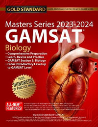 2023-2024 Masters Series GAMSAT Biology Preparation by Gold Standard : GAMSAT - The Gold Standard GAMSAT Team