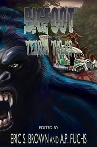 Bigfoot Terror Tales Vol. 2 : More Scary Stories of Sasquatch Horror - Eric S. Brown