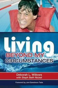 Living Beyond My Circumstances : The Deborah Willows Story - Willows