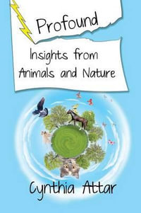 Profound Insights from Animals and Nature - Cynthia Attar