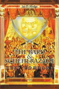 The Bard & Scheherazade Keep Company : Poems - Jan D. Hodge