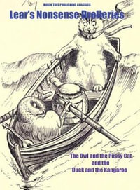 The Owl and the Pussy Cat and the Duck and the Kangaroo : Nonsense Drolleries - Edward Lear