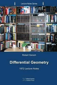 Differential Geometry : 1972 Lecture Notes - Robert Geroch