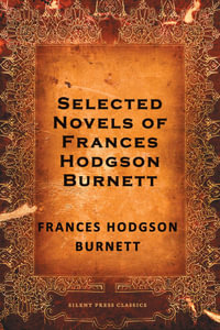 Selected Novels of Frances Hodgson Burnett - Frances Hodgson Burnett