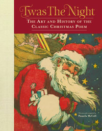 Twas the Night : The Art and History of the Classic Christmas Poem - Pamela McColl