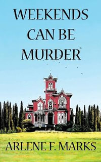 Weekends Can Be Murder - Arlene F. Marks