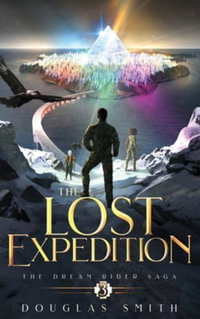 The Lost Expedition : The Dream Rider Saga, Book 3 - Douglas Smith