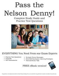 Pass the Nelson Denny : Complete Nelson Denny Study Guide and Practice Test Questions - Complete Test Preparation Inc