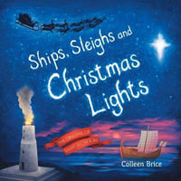 Ships, Sleighs and Christmas Lights : The Origins of Saint Nicholas - Colleen Brice