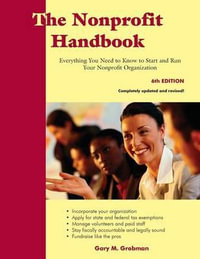 The Nonprofit Handbook : Everything You Need to Know To Start and Run Your Nonprofit Organization (6th Edition) - Gary M. Grobman