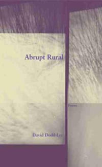 Abrupt Rural : New Issues Poetry & Prose - David Dodd Lee