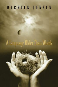 A Language Older Than Words - Derrick Jensen