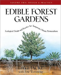 Edible Forest Gardens, Volume II : Ecological Design And Practice for Temperate-Climate Permaculture - Dave Jacke