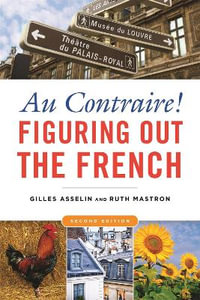 Au Contraire! : Figuring Out the French - Gilles Asselin