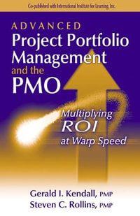 Advanced Project Portfolio Management and the PMO : Multiplying ROI at Warp Speed - Gerry Kendall