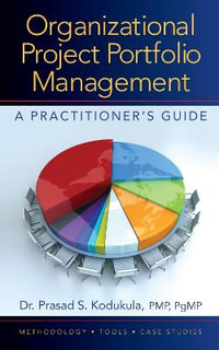 Organizational Project Portfolio Management : A Practitioner's Guide - Prasad S. Kodukula Kodukula