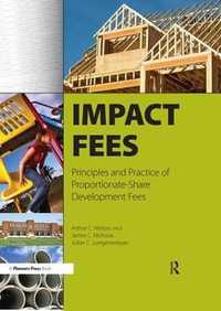 Impact Fees : Principles and Practice of Proportionate-Share Development Fees - Author Nelson