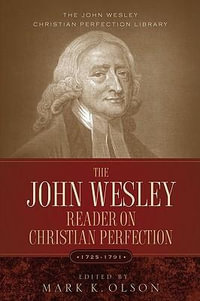 The John Wesley Reader on Christian Perfection. : The Jhn Wesley Christian Perfection Library - John Wesley