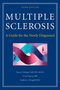 Multiple Sclerosis : A Guide for the Newly Diagnosed, Third Edition - Dr. Nancy J. Holland