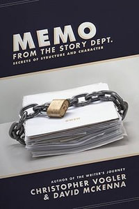 Memo from the Story Department : Secrets of Structure and Character - David McKenna