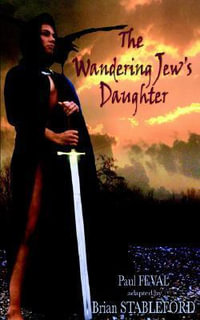 The Wandering Jew's Daughter - Paul Feval