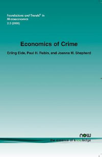 Economics of Crime : Foundations and Trends (R) in Microeconomics - Erling Eide