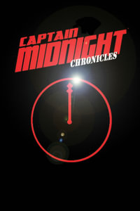 Captain Midnight Chronicles Limited Edition - John J. Nance