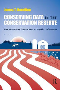 Conserving Data in the Conservation Reserve : How A Regulatory Program Runs on Imperfect Information - James Hamilton