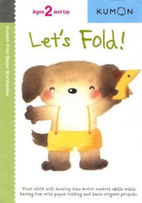 Let's Fold! : Kumon First Steps Workbooks - KUMON PUBLISHING