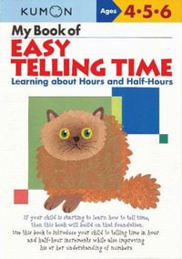 My Book of Easy Telling Time : Hours & Half-Hours - KUMON PUBLISHING