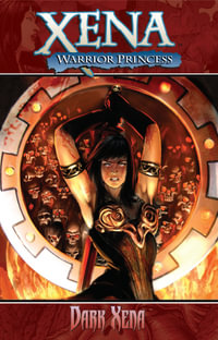 Xena Warrior Princess Volume 2 : Dark Xena - John Layman