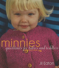 Minnies : Quickknits for Babies and Toddlers - Jil Eaton