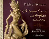 Art from the Sacred to the Profane : East and West - Frithjof Schuon