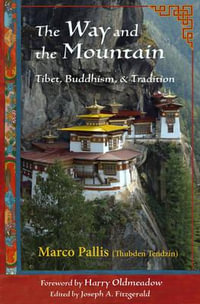 The Way and the Mountain : Tibet, Buddhism, and Tradition - Marco Pallis