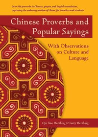 Chinese Proverbs and Popular Sayings : With Observations on Culture and Language - Qin Xue Herzberg