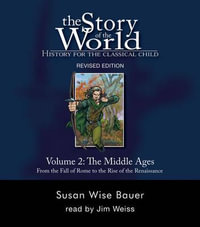 The Story of the World, Volume 2 : The Middle Ages -- From the Fall of Rome to the Rise of the Renaissance, Audiobook (8 CDs) - Susan Wise Bauer