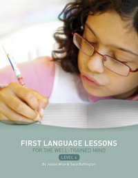 First Language Lessons for the Well-Trained Mind, Level 4 : Instructor Guide - Jessie Wise