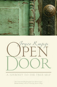 Open the Door : A Journey to the True Self - Joyce Rupp