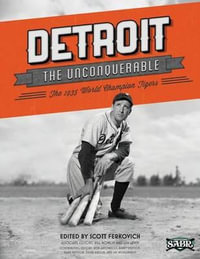 Detroit the Unconquerable : The 1935 World Champion Tigers - Scott Ferkovitch