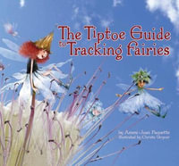 The Tiptoe Guide to Tracking Fairies - Ammi-Joan Paquette