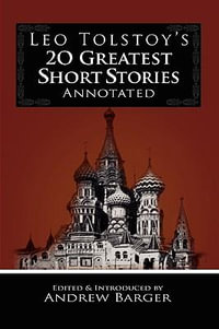 Leo Tolstoy's 20 Greatest Short Stories Annotated - Leo Nikolayevich Tolstoy